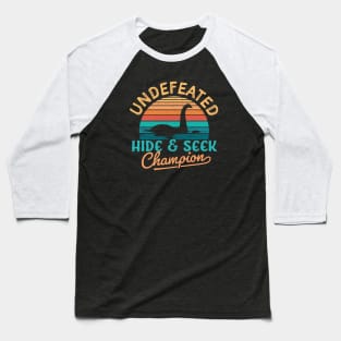 Undefeated Hide and Seek champion Loch Ness Monster Baseball T-Shirt